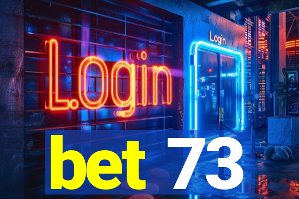 bet 73